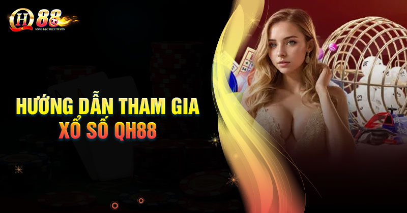 cach-tham-gia-sanh-xo-so-nha-cai-qh88