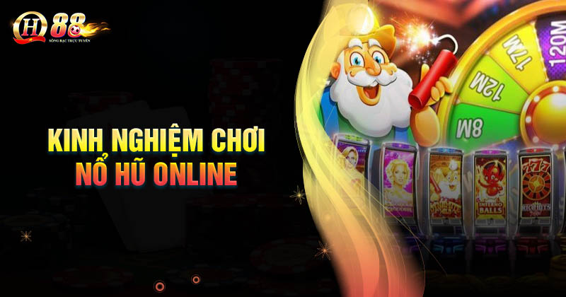 kinh-nghiem-choi-no-hu-online-de-lam-giau