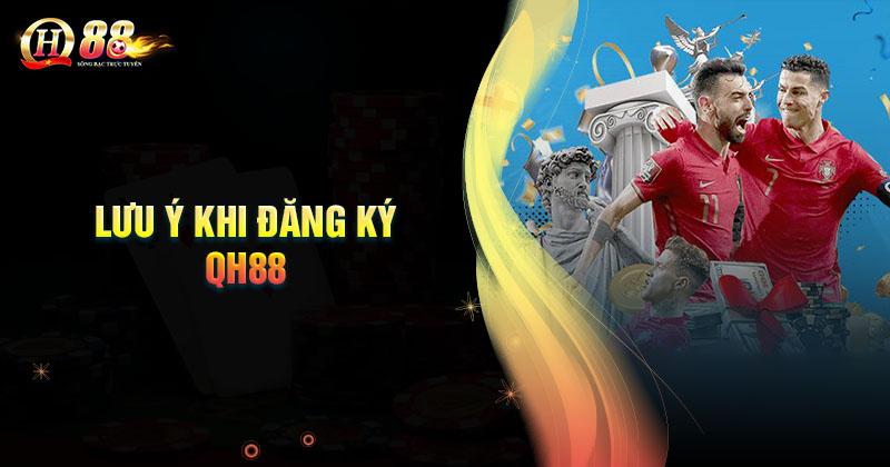 mot-so-luu-y-khi-dang-ky-tai-khoan-qh88