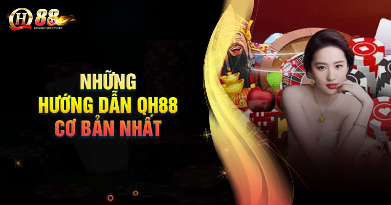 nhung-huong-dan-qh88-co-ban-nhat