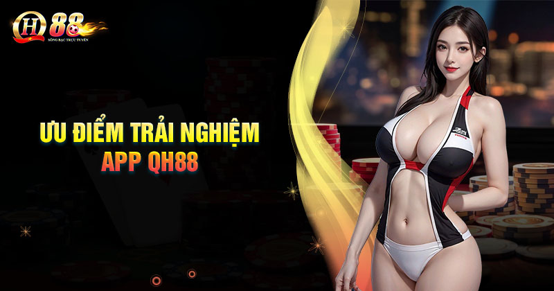 nhung-tien-ich-khi-trai-nghiem-ca-cuoc-tren-app-qh88